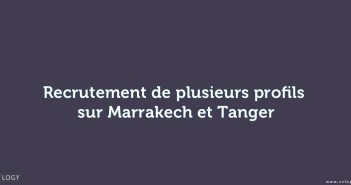 Recrutement de plusieurs profils sur Marrakech et Tanger