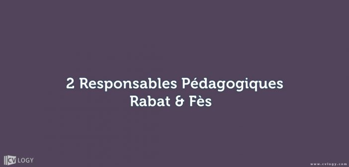 2 Responsables Pédagogiques – Rabat, Fès