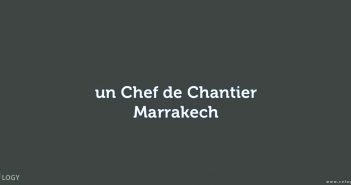 un Chef de Chantier - Marrakech