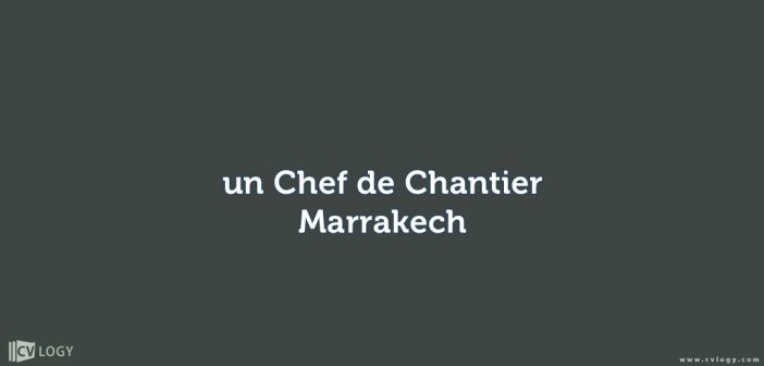 un Chef de Chantier - Marrakech
