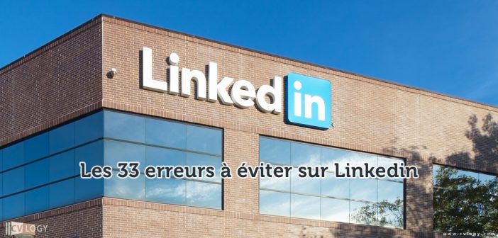 Les 33 erreurs à éviter sur Linkedin