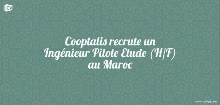Cooptalis recrute un Ingénieur Pilote Etude (H/F) au Maroc
