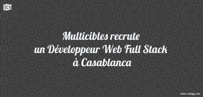 Multicibles-recrute-un-Développeur-Web-Full-Stack-à-Casablanca