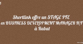 Shortlink offre un STAGE PFE en BUSINESS DEVELOPMENT MANAGER H/F à Rabat