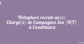 Websphore recrute un(e) Chargé(e) de Campagnes Sea (H/F) à Casablanca