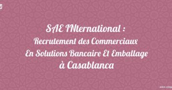 SAE INternational : Recrutement des Commerciaux En Solutions Bancaire Et Emballage à Casablanca