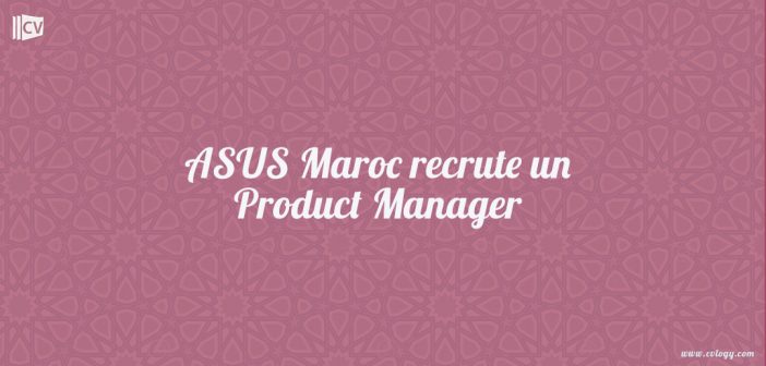 ASUS Maroc recrute un Product Manager