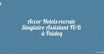 Accor Hotels recrute Stagiaire Assistant F&B à Fnideq