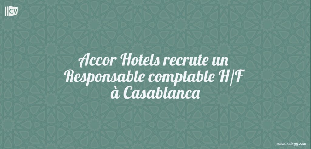 Accor Hotels recrute un Responsable comptable H/F à Casablanca