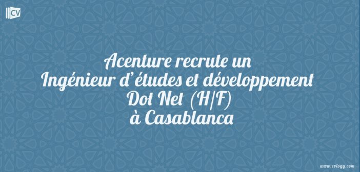 Acenture recrute un Ingénieur d’études et développement Dot Net (H/F) à Casablanca