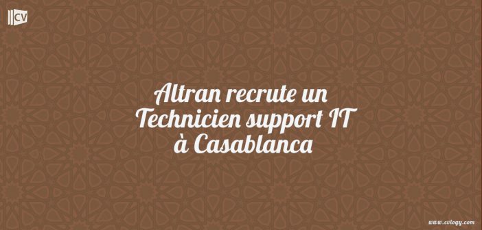 Altran recrute un Technicien support IT à Casablanca
