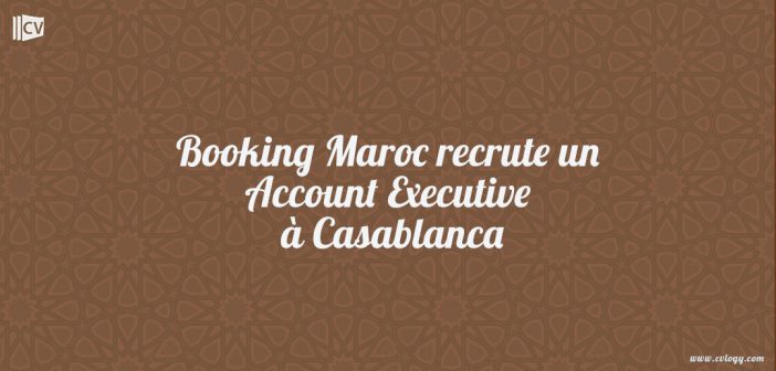 Booking Maroc recrute un Account Executive à Casablanca