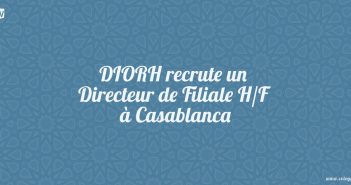 DIORH recrute un Directeur de Filiale H/F à Casablanca