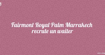 Fairmont Royal Palm Marrakech recrute un waiter