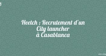 Heetch ; Recrutement d'un City launcher à Casablanca