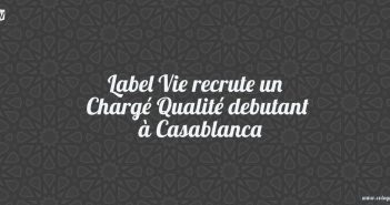 Label Vie recrute un Chargé Qualité debutant à Casablanca
