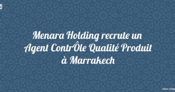 Menara Holding recrute un Agent ContrÔle Qualité Produit à Marrakech