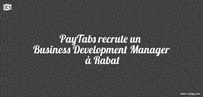 PayTabs recrute un Business Development Manager à Rabat