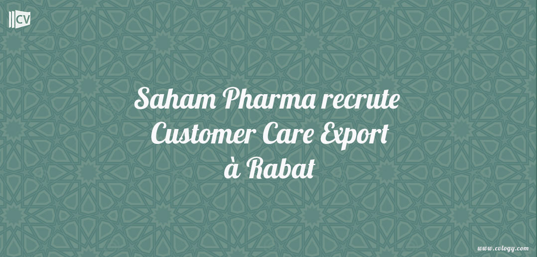 saham pharma recrute customer care export  u00e0 rabat