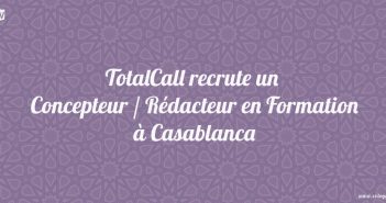 TotalCall recrute un Concepteur / Rédacteur en Formation à Casablanca