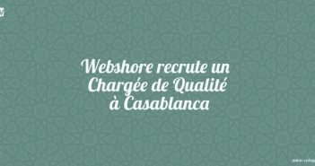 Webshore recrute un Chargée de Qualité à Casablanca