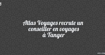 Atlas Voyages recrute un conseiller en voyages à Tanger