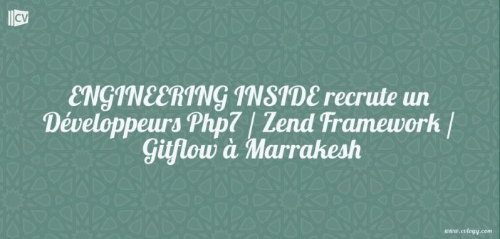 ENGINEERING INSIDE recrute un Développeurs Php7 / Zend Framework / Gitflow à Marrakesh