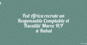 Fed Africa recrute un Responsable Comptable et Fiscalité Maroc H/F à Rabat