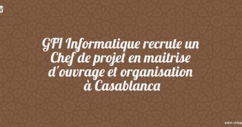 GFI Informatique recrute un Chef de projet en maitrise d'ouvrage et organisation à Casablanca