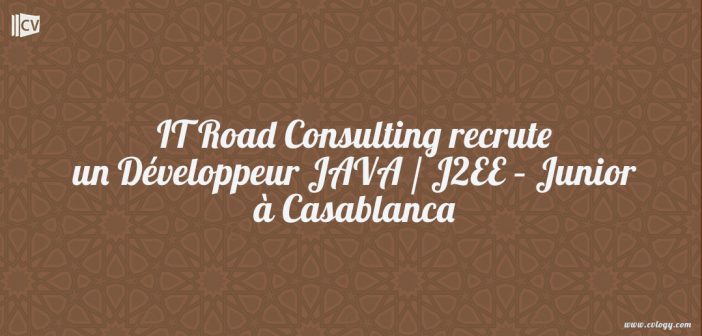 IT Road Consulting recrute un Développeur JAVA / J2EE – Junior à Casablanca
