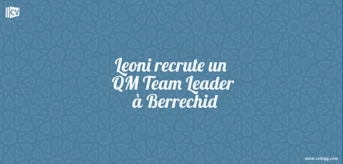 Leoni recrute un QM Team Leader à Berrechid