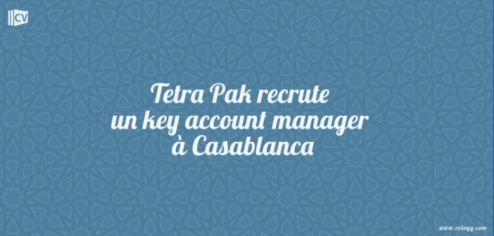 Tetra Pak recrute un key account manager à Casablanca