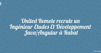 United Remote recrute un Ingénieur Etudes Et Développement Java/Angular à Rabat