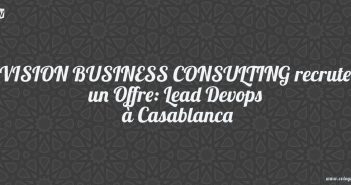 VISION BUSINESS CONSULTING recrute un Offre: Lead Devops à Casablanca