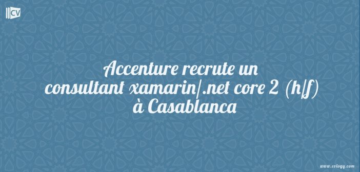 Accenture recrute un consultant xamarin/.net core 2 (h/f) à Casablanca