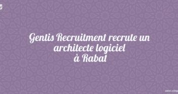 Gentis Recruitment recrute un architecte logiciel à Rabat
