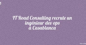 IT Road Consulting recrute un ingénieur dev ops à Casablanca