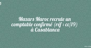 Mazars Maroc recrute un comptable confirmé (réf : cc/19) à Casablanca