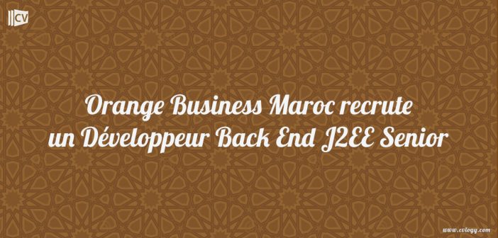 Orange Business Maroc recrute un Développeur Back End J2EE Senior