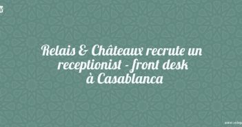 Relais & Châteaux recrute un receptionist - front desk à Casablanca