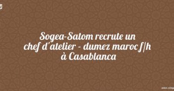 Sogea-Satom recrute un chef d'atelier - dumez maroc f/h à Casablanca