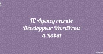 TC Agency recrute Développeur WordPress à Rabat
