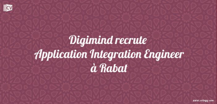Digimind recrute Application Integration Engineer à Rabat
