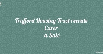 Trafford Housing Trust recrute Carer à Salé