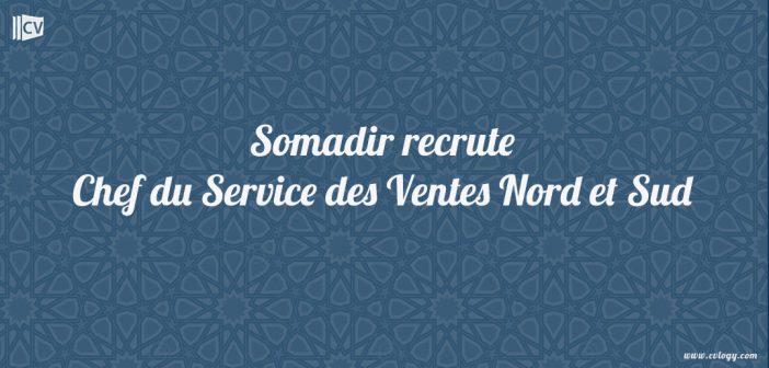 Somadir recrute Chef du Service des Ventes Nord et Sud