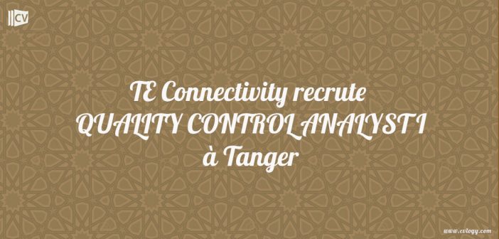 TE Connectivity recrute QUALITY CONTROL ANALYST I à Tanger