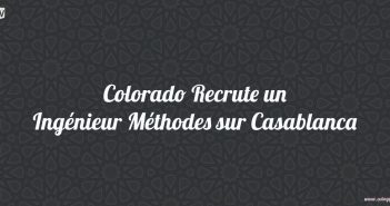 Colorado Recrute un Ingénieur Méthodes sur Casablanca.