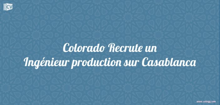 Colorado Recrute un Ingénieur production