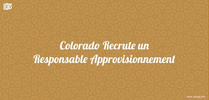 Colorado Recrute un Responsable Approvisionnement