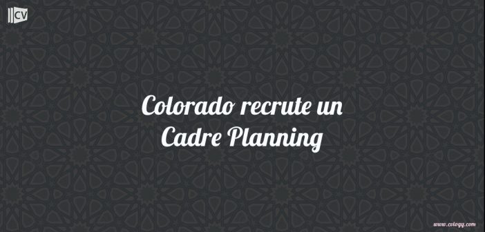 Colorado recrute un Cadre Planning
